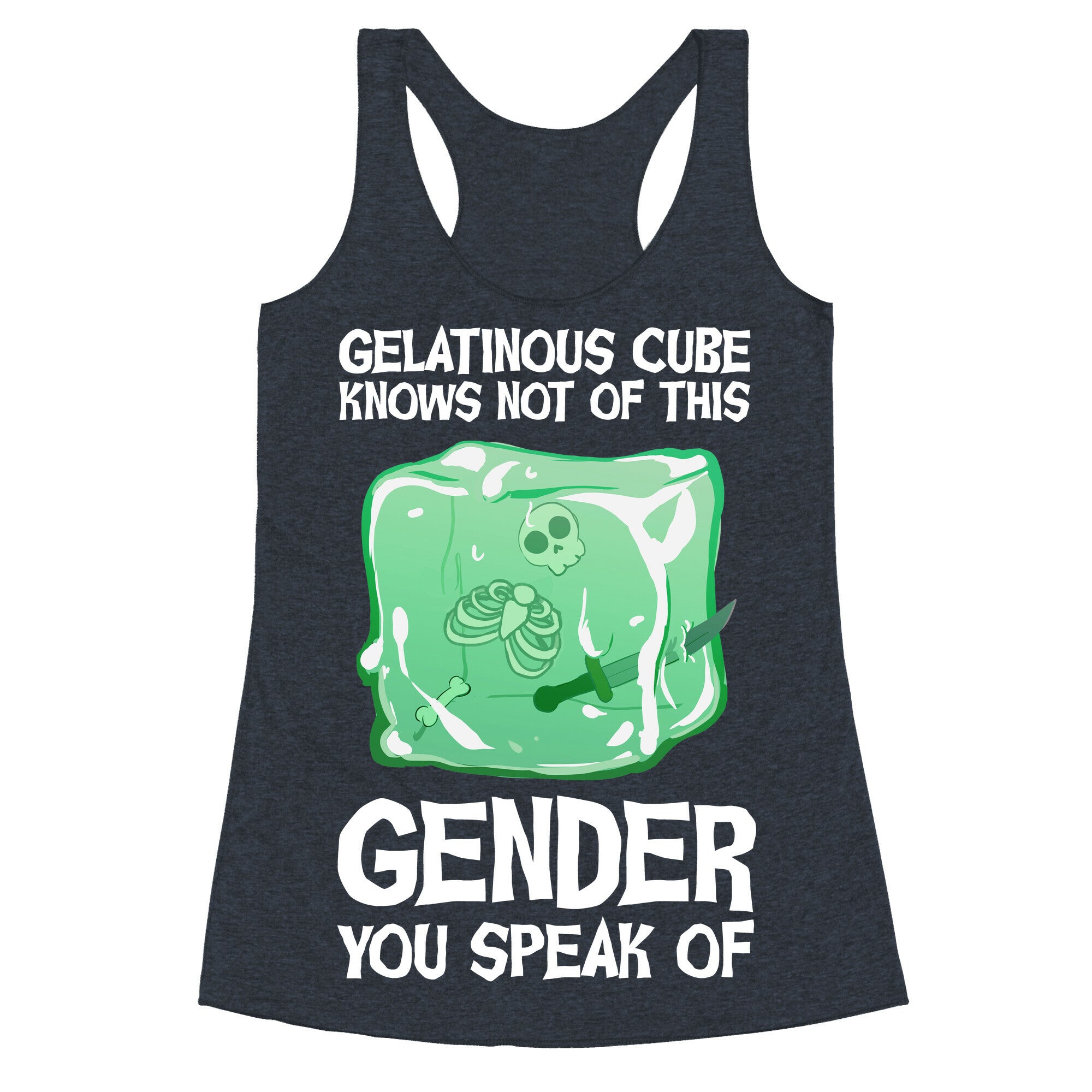 Gelatinous Cube Knows Not Of This Gender You Speak Of Racerback Tank